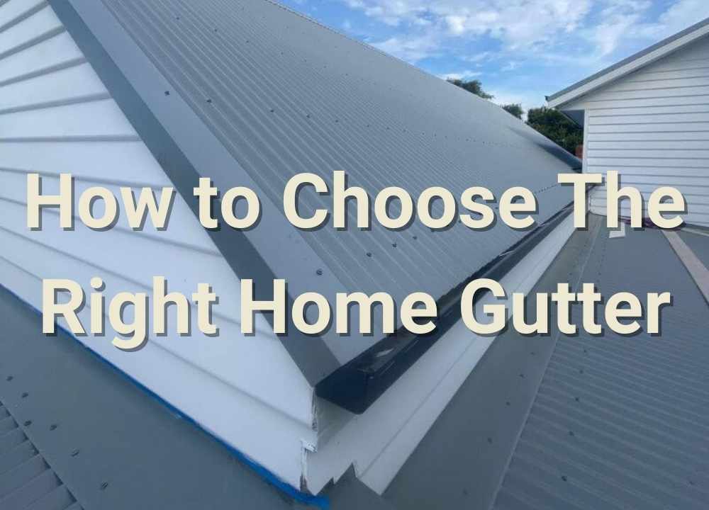 How to Choose the Right Gutters for Your Home: A Complete Installation Guide